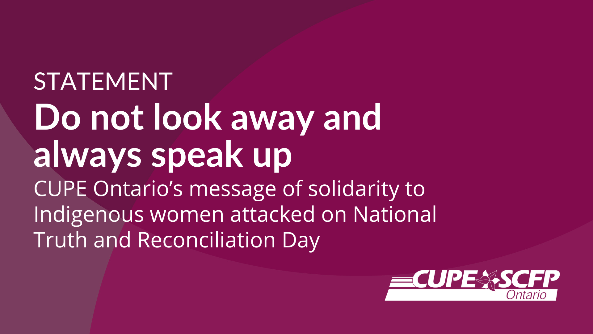 Do not look away and always speak up - CUPE Ontario's message of solidarity to Indigenous women attacked on National Truth and Reconciliation Day