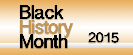 Black History Month 2015 Black History Month 2015