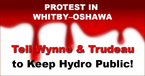 Hydro Protest at the Wynne/Trudeau Rally @ Outside Zingers Sports Bar | Whitby | Ontario | Canada