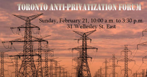 Toronto anti-privatization forum Feb 21 @ Toronto | Ontario | Canada