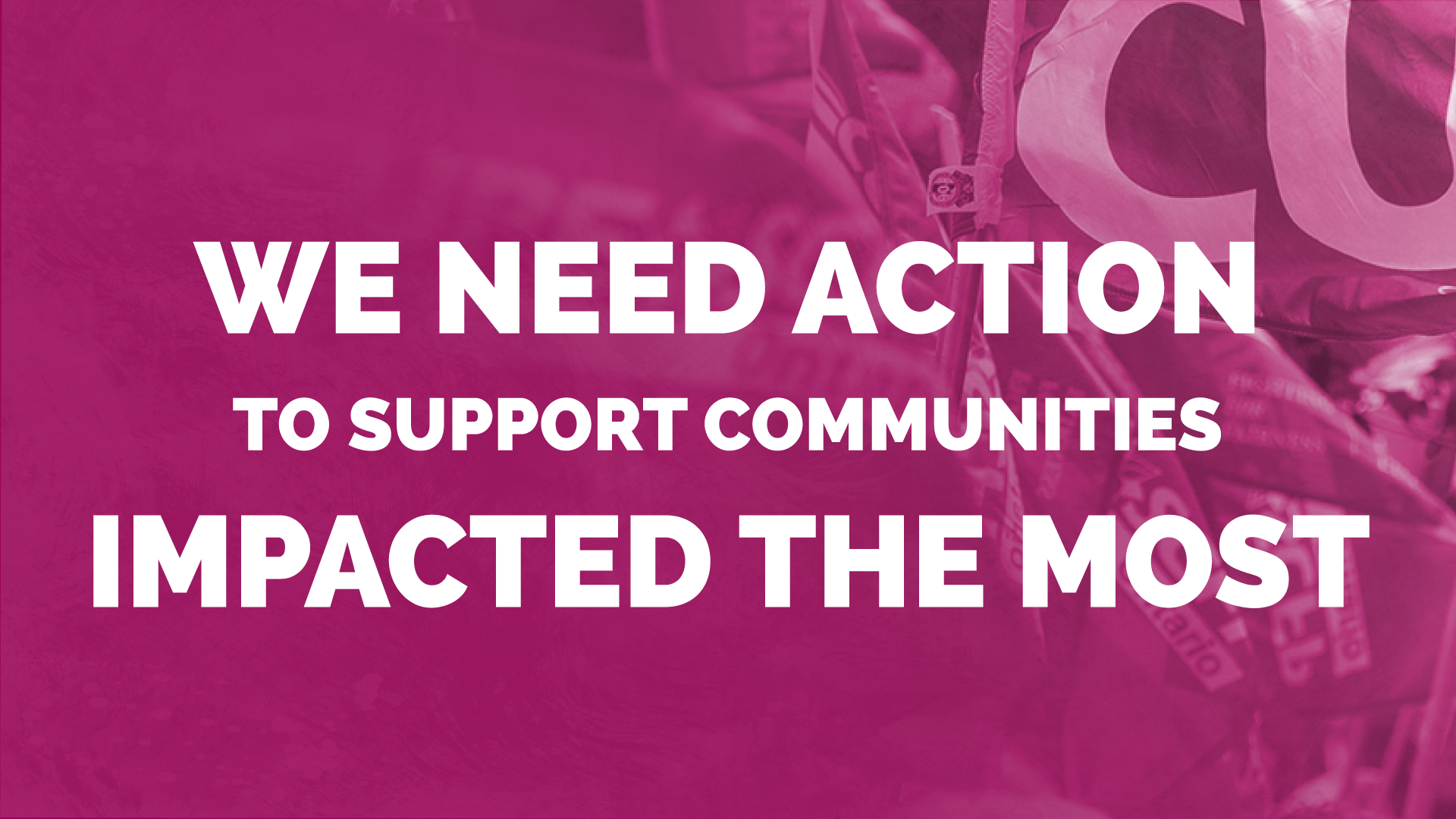 “We need action to support communities impacted the most”: CUPE Ontario ...