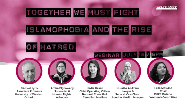 Together We Must Fight Islamophobia and the Rise of Hatred. Webinar: July 15 at 6pm. Panelists: Michael Lynk, Amira Elghawaby, Nadia Hasan, Nusaiba Al-Azem, and Leila Meskine