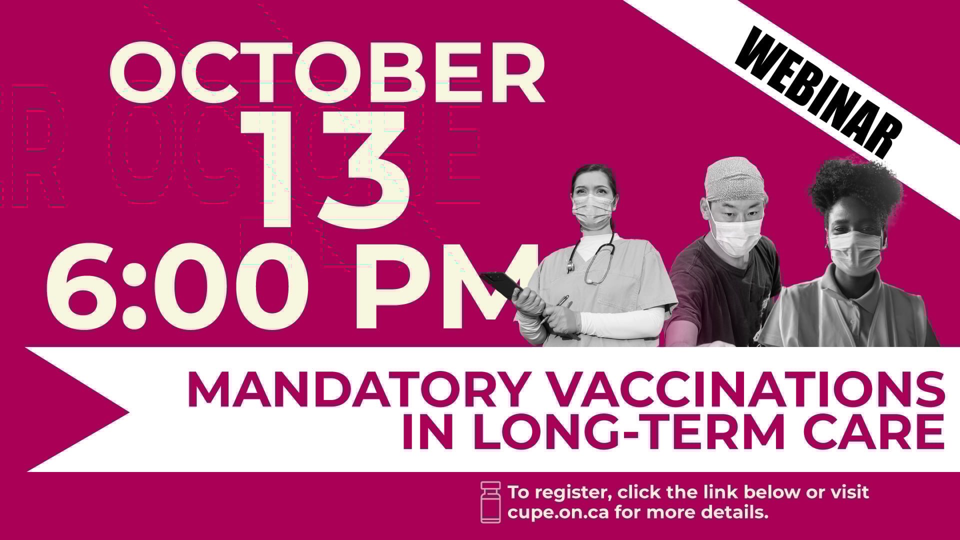 Mandatory Vaccinations in Long-Term Care webinar: Oct. 13 at 6pm. To register, click the link or visit cupe.on.ca for more details.