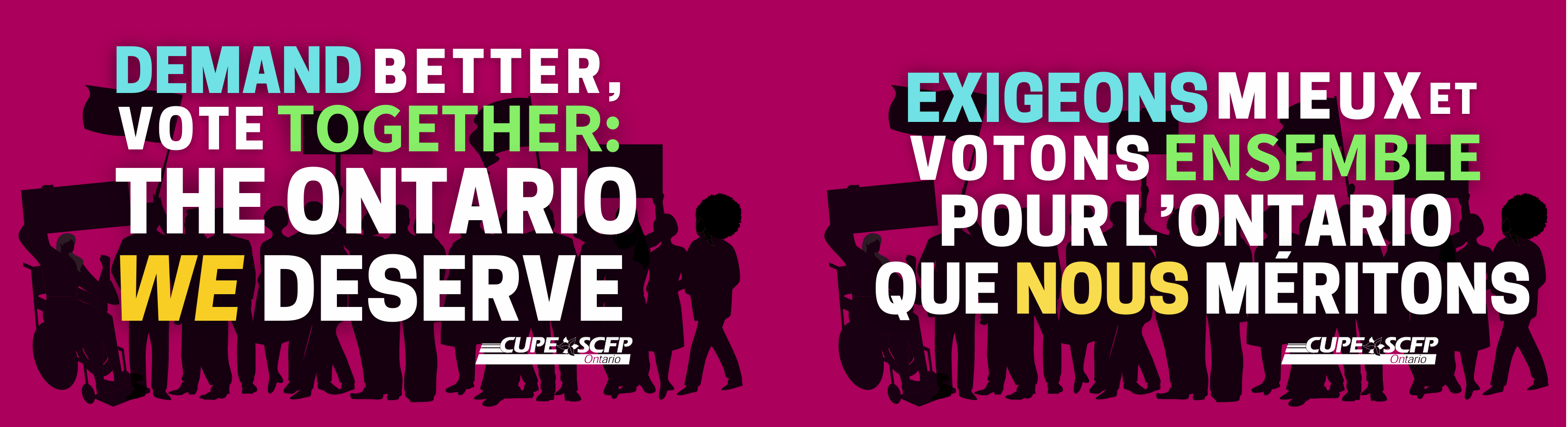 Demand Better, Vote Together: The Ontario We Deserve / Exigeons Mieux et Votons Ensemble Pour L'Ontario Que Nous Meritons Demand Better, Vote Together: The Ontario We Deserve / Exigeons Mieux et Votons Ensemble Pour L'Ontario Que Nous Meritons