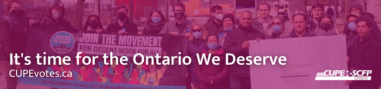 Image shows a group of people marching outdoors, with some wearing face masks. The text reads "It's time for the Ontario we deserve. CUPEVotes.ca".