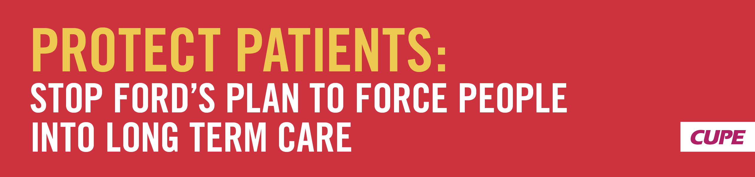 PROTECT PATIENTS: STOP FORD'S PLAN TO FORCE PEOPLE INTO LONG TERM CARE
