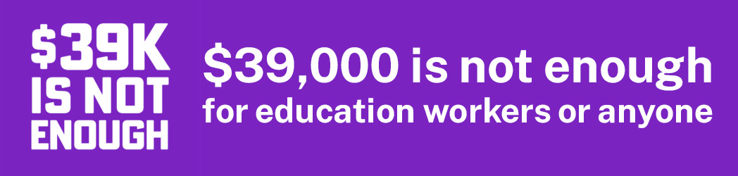 $39,000 is not enough for education workers or anyone