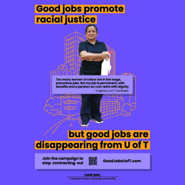 #77761 Good Jobs 1-3 Vectorized Good jobs promote racial justice but good jobs are disappearing from UofT. Join the campaign to stop contracting out Too many women of colour are in low wage, precarious jobs. But my job is permanent, with benefits and a pension so I can retires with dignity.