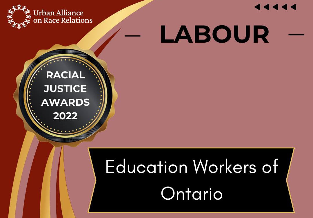 Warmest congratulations to all education workers of Ontario, who were honoured last night by the Urban Alliance on Race Relations (UARR) as recipients of its Racial Justice Award (Labour category). CUPE’s Ontario School Board Council of Unions (OSBCU) accepted the award on behalf of education workers. This was wonderful recognition for the council that did so much to mobilize and organize its members, especially Black and racialized members, in a historic fightback against austerity for the lowest paid members of the education system. CUPE Ontario also thanks the UARR for its ongoing work to highlight the links between racial justice and economic justice. Our union strongly supports this work, as our members demand that we do more to highlight the reality that Black, racialized and Indigenous workers are overrepresented in low-wage, precarious jobs. The organizing that took place among CUPE education workers was part of growing efforts by many to focus on ways to “raise the floor” for the lowest paid workers. This is a critical part of the fight for racial justice. We are enormously proud of the recognition that Black, racialized and Indigenous workers played a pivotal role in the education sector’s most recent fight for decent work and decent pay. There can be no question that their active participation was critical in building the successful resistance to the Ford Conservatives and the draconian attempt to bully education workers and strip them of their rights. This award acknowledges how building workers’ power, backed by the strength and solidarity of our movement, can have real and tangible results for workers
