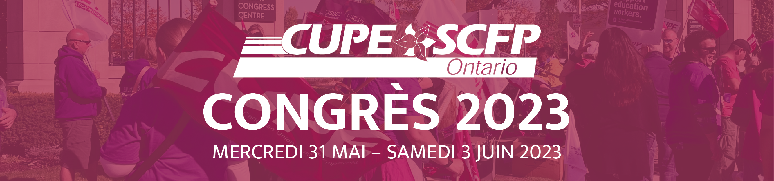 CUPE SCFP Ontario Congres 2023 Mercredi, 31MAI - SAMEDI, 3 JUIN, 2023