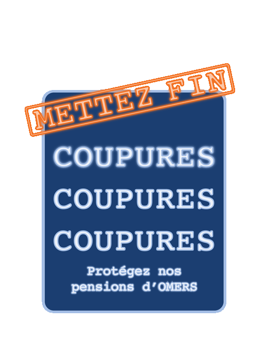 METTEZ FIN COUPRES COUPURES COUPURES Proteges nos pensions d'OMERS