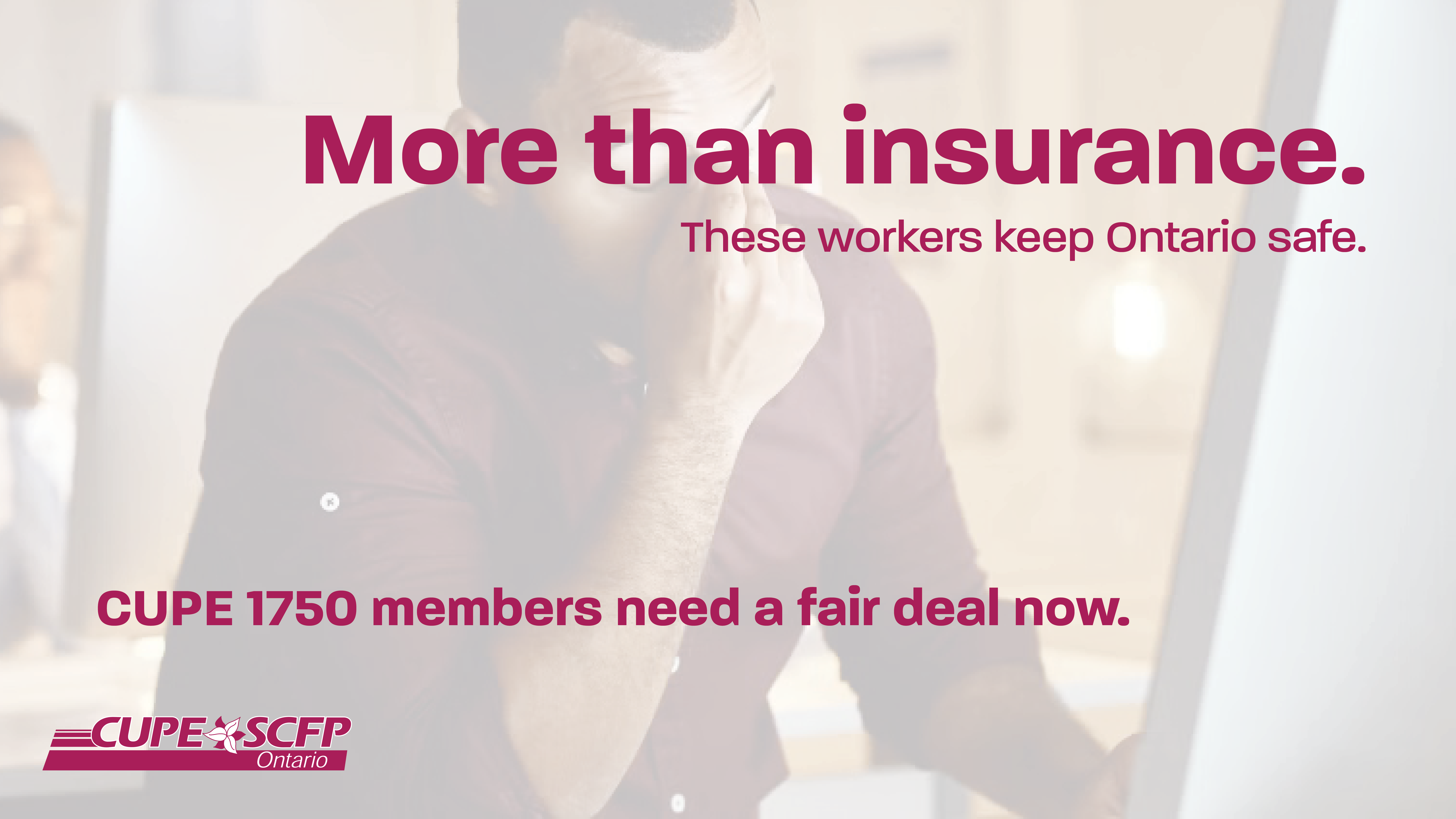 More than insurance. These workers keep Ontario safe.