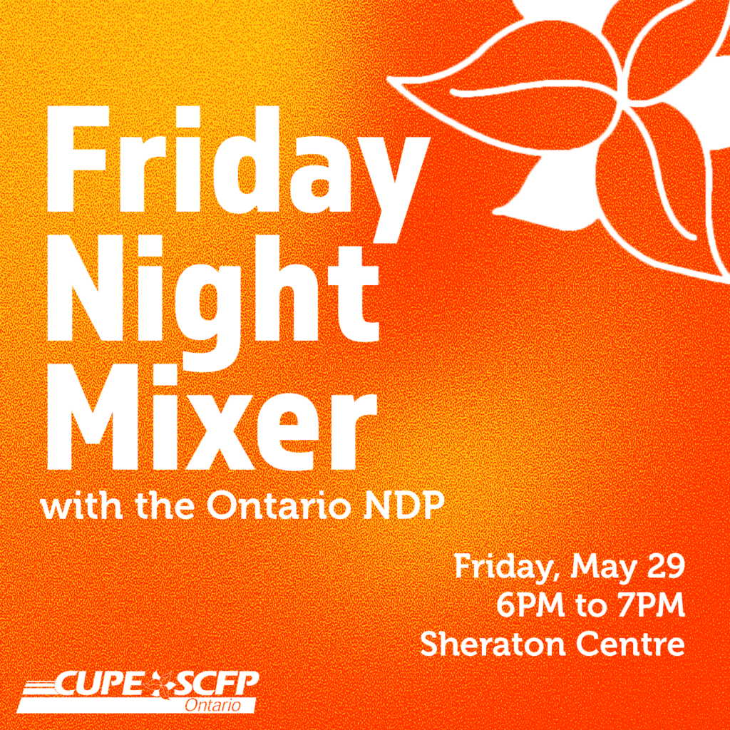 Fall Friday Mixer Friday night mixer with the Ontario NDP - CUPE Ontario